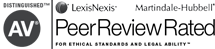 Distinguished TM | AV Peer Review rated for ethical standards and legal Ability | Lexis Nexis | Martindale-Hubbell